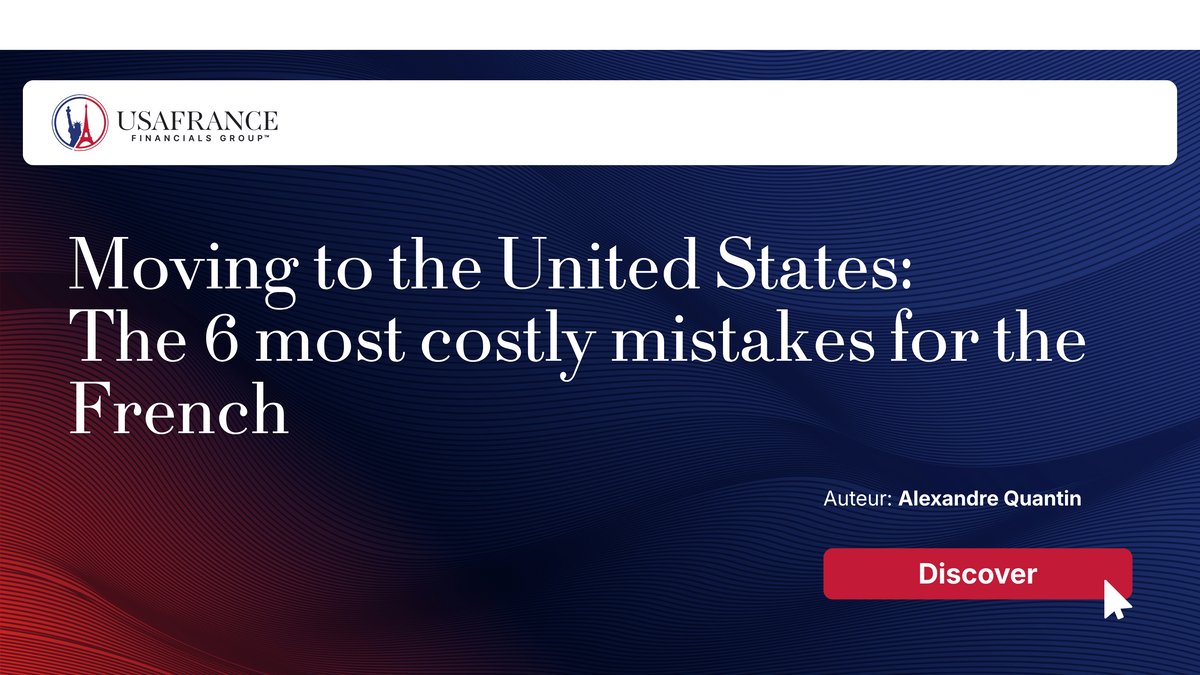 Moving to the United States:  The 6 most costly mistakes for the French