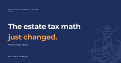 The estate tax math just changed. Here's what didn't.