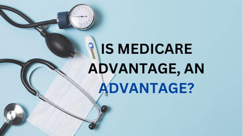 Is Medicare Advantage an Advantage?