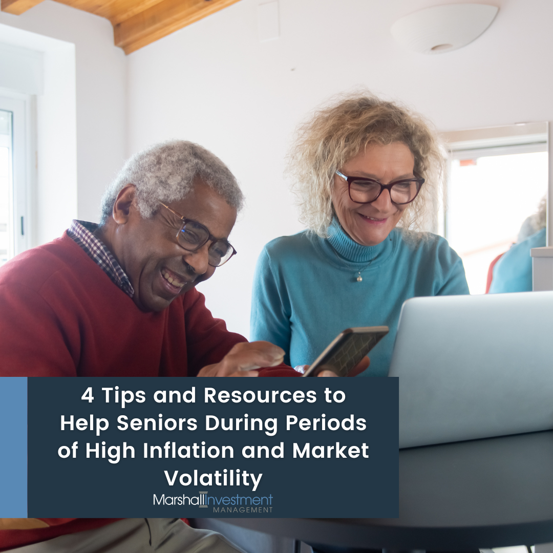 4 Tips and Resources to Help Seniors During Periods of High Inflation and Market Volatility