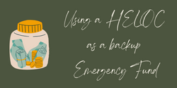 Why a HELOC Can Be a Great Backup to Your Emergency Fund (and When It’s Not)