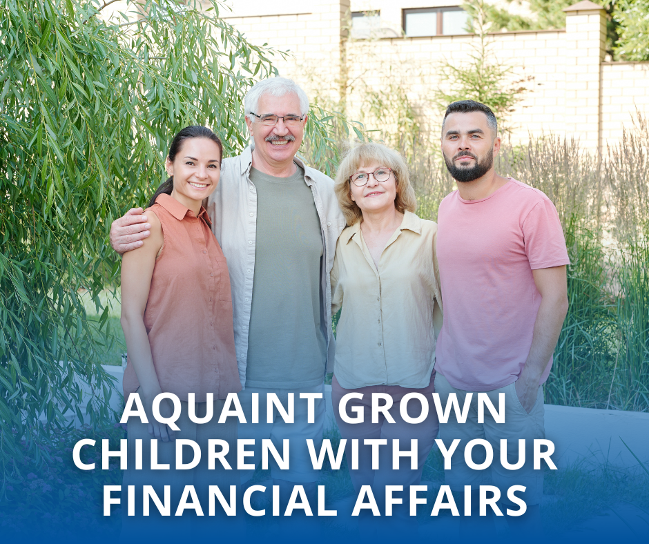 Acquaint Grown Children with Your Financial Affairs
