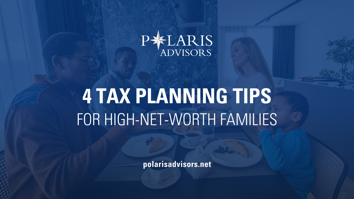 4 Tax Planning Tips for High-Net-Worth Families