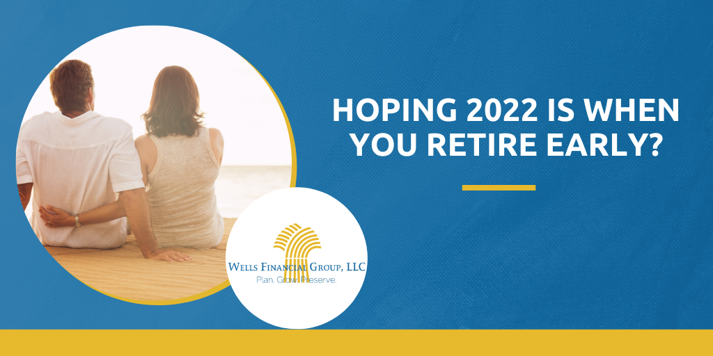 Hoping that 2022 is When You Retire Early?