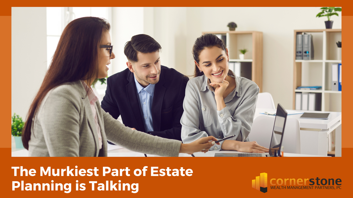 The Murkiest Part of Estate Planning is Talking