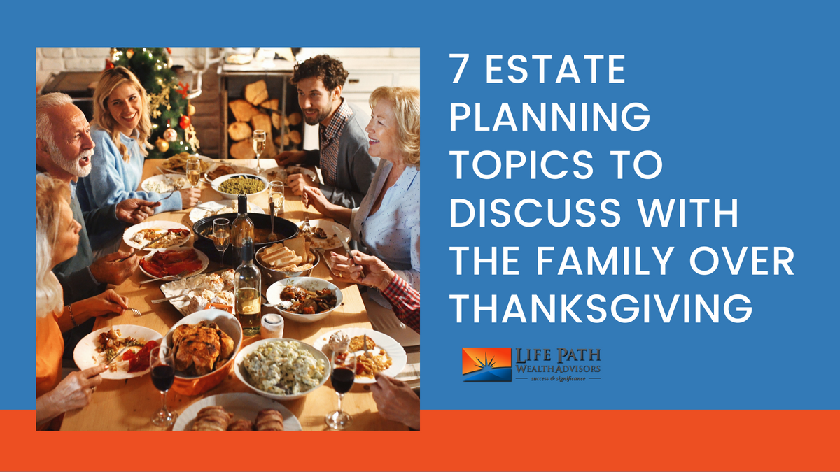 7 Estate Planning Topics to Discuss with the Family over Thanksgiving Dinner