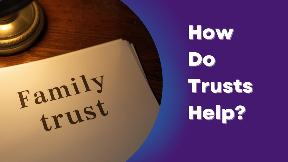 How do trusts help?