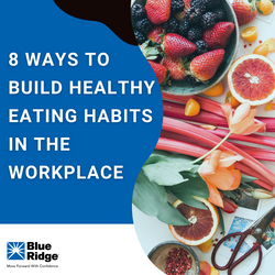 8 Ways to Build Healthier Eating Habits in the Workplace