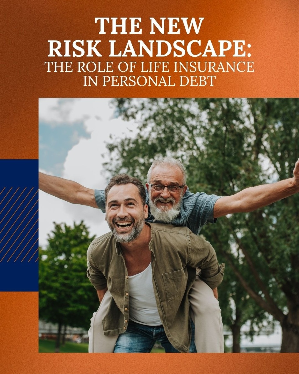The New Risk Landscape: The Role of Life Insurance in Personal Debt