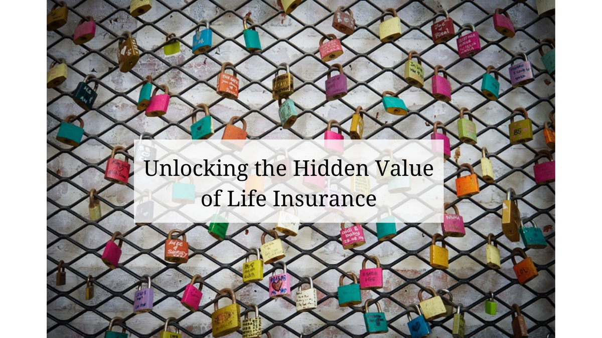 Unlocking the Hidden Value of Life Insurance