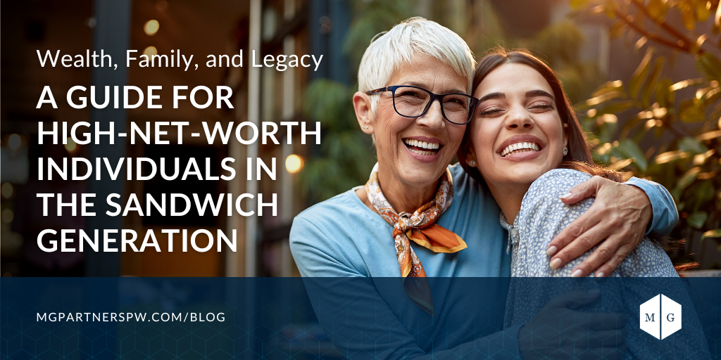 Wealth, Family, and Legacy: A Guide for High-Net-Worth Individuals in the Sandwich Generation
