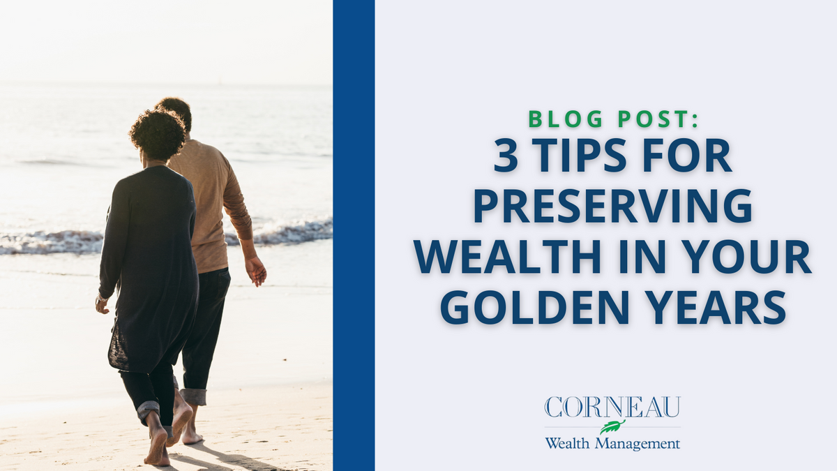 3 Tips for Preserving Wealth in Your Golden Years