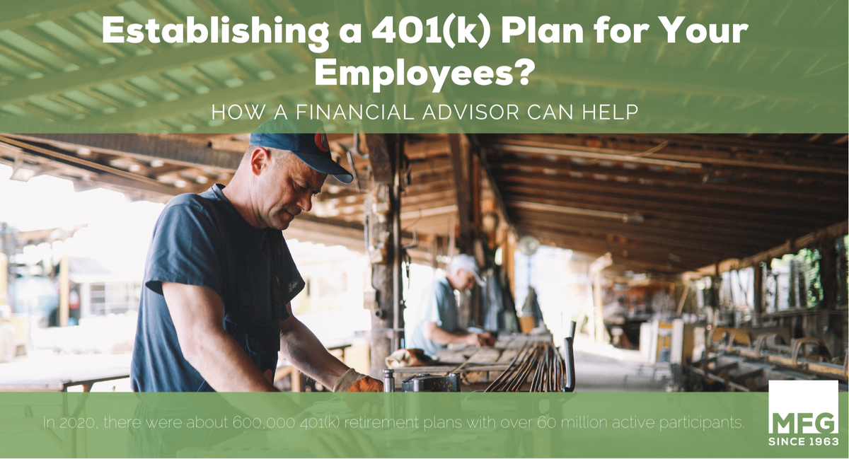 Establishing a 401(k) Plan for Your Employees? - Here's How a Financial Advisor Can Help