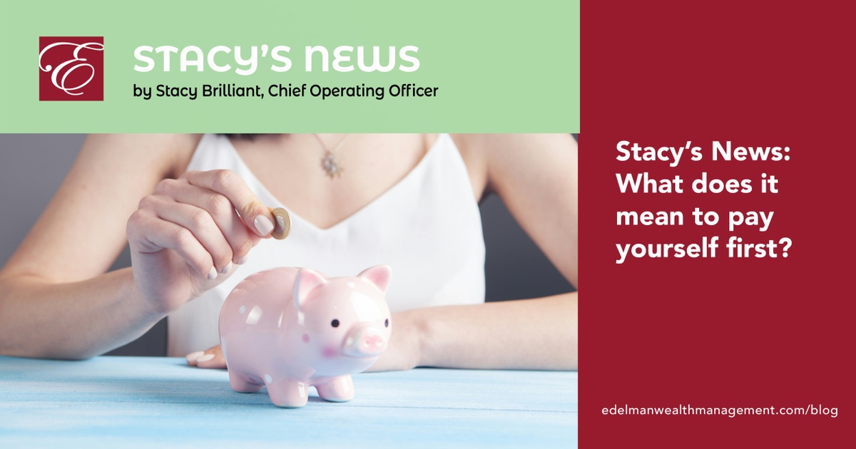 Stacy's News: What does it mean to pay yourself first?