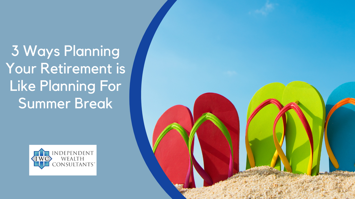 3 Ways Planning For Retirement is Like Planning For Summer Break