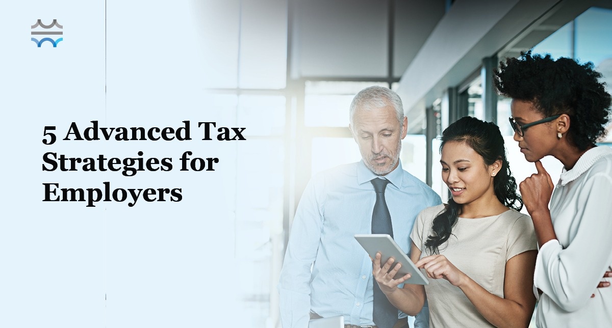 5 Advanced Tax Strategies for Employers