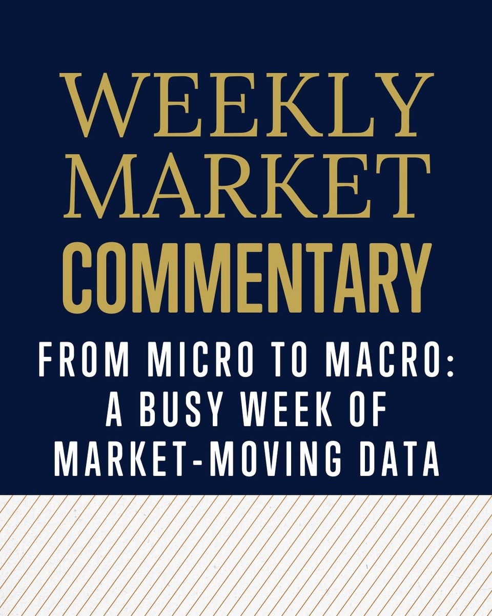 From Micro to Macro: A Busy Week of Market-Moving Data