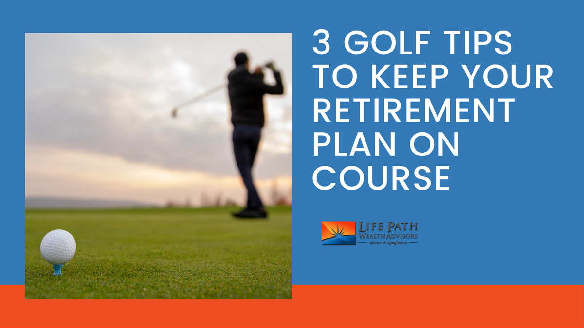 3 Golf Tips to Keep Your Retirement Plan on Course