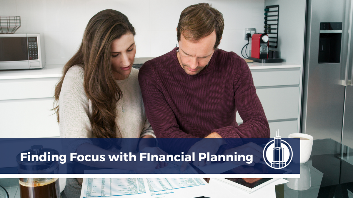 Finding Focus with Financial Planning: A Step-By-Step Guide