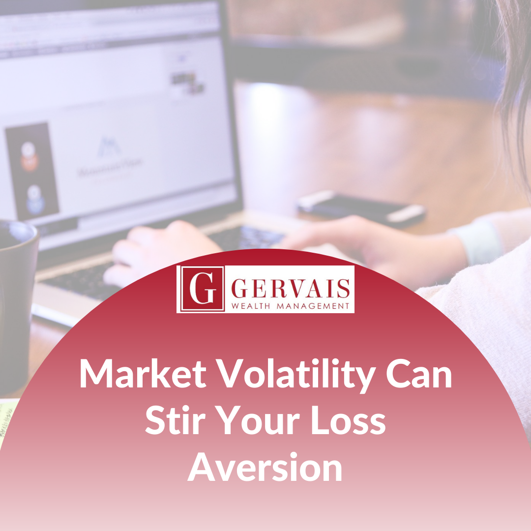 Market Volatility Can Stir Your Loss Aversion