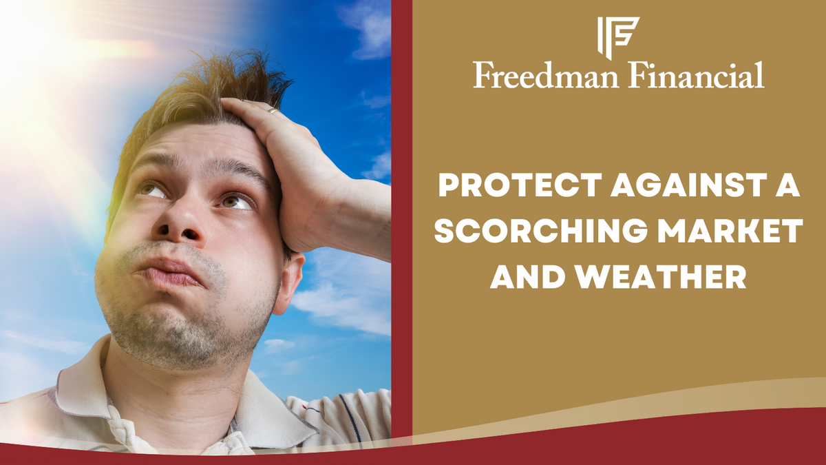 Protect Against a Scorching Market and Weather