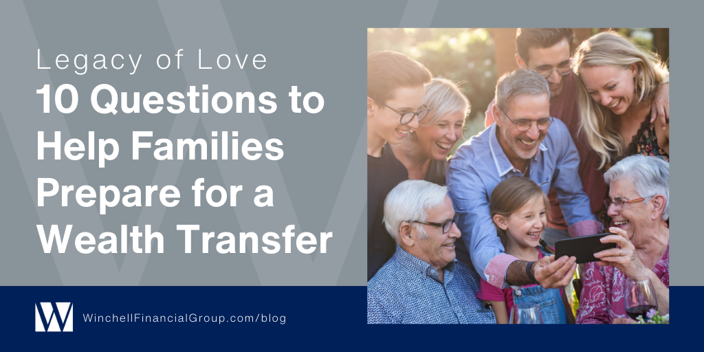 Legacy of Love: 10 Questions to Help Families Prepare for a Wealth Transfer