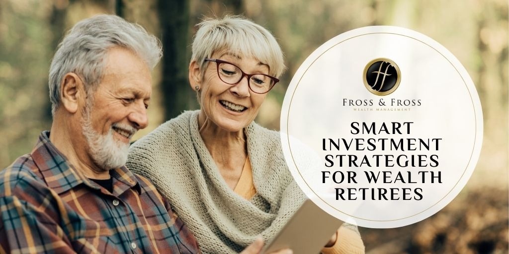 Smart Investment Strategies for Wealthy Retirees