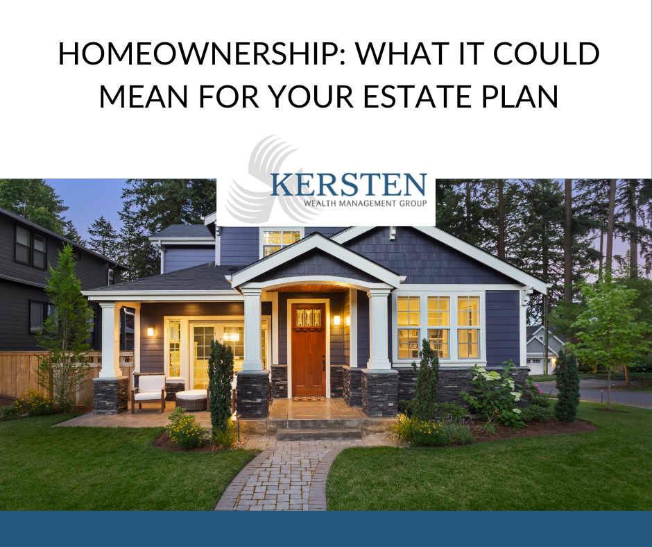 Homeownership: What It Could Mean for Your Estate Plan