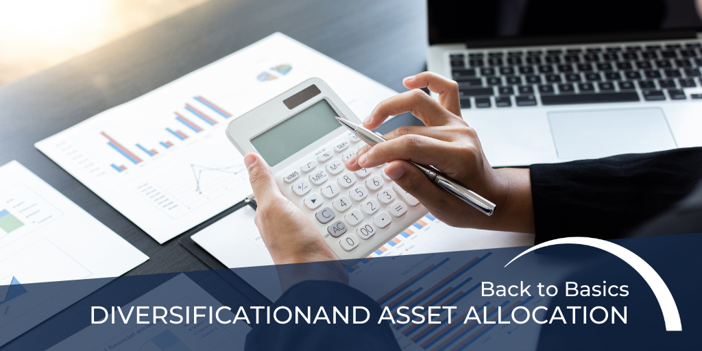 Back to Basics - Diversification and Asset Allocation
