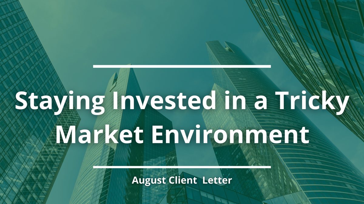 Staying Invested in a Tricky Market Environment