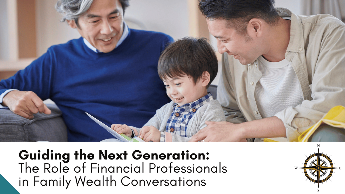 Guiding the Next Generation: The Role of Financial Professionals in Family Wealth Conversations