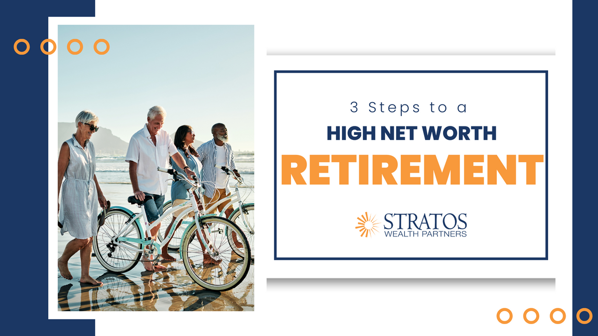 3 Steps to a High-Net Worth Retirement