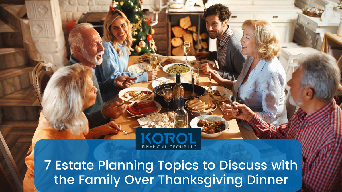 7 Estate Planning Topics to Discuss with the Family over Thanksgiving Dinner