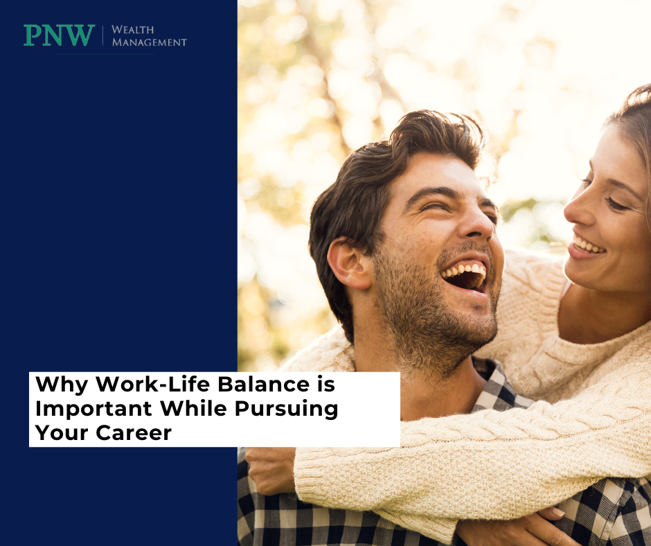 Why Work/Life Balance is Important While Pursuing Your Career