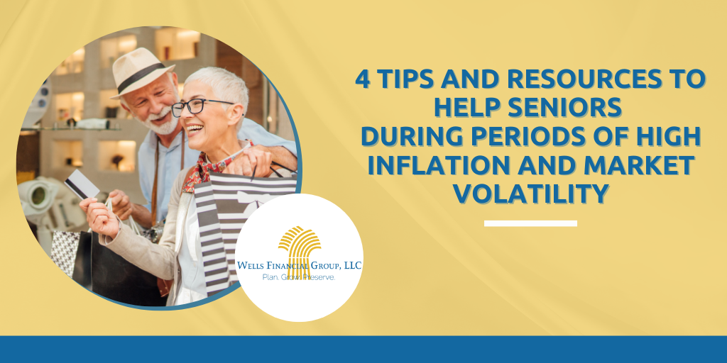 4 Tips and Resources to Help Seniors During Periods of High Inflation and Market Volatility