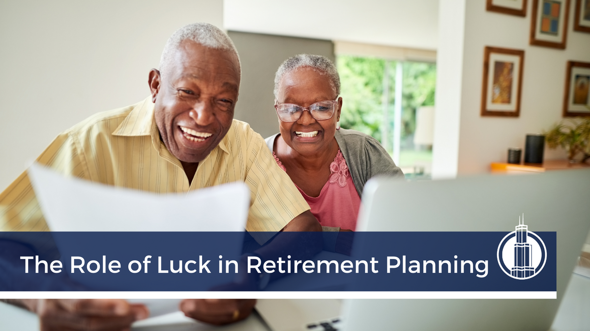 The Role of Luck in Retirement Planning: Separating Myths from Realities