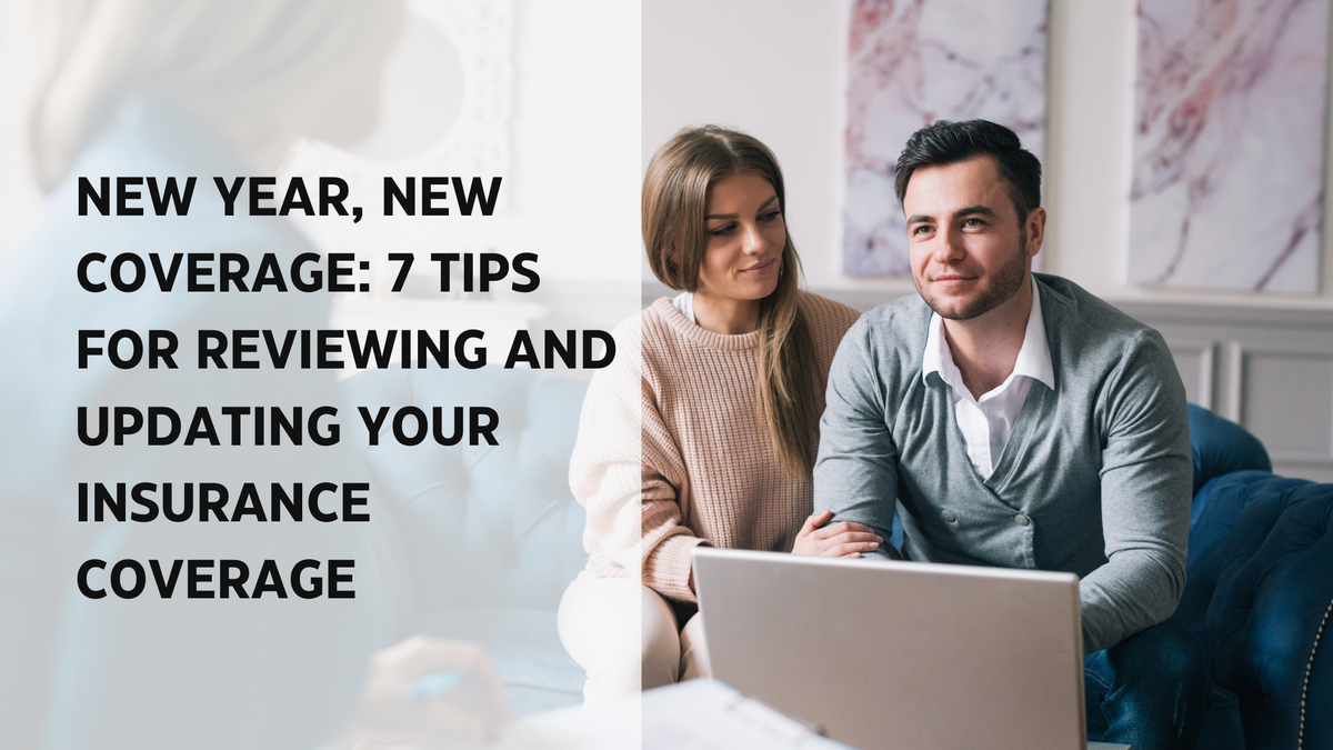 New Year, New Coverage: 7 Tips for Reviewing and Updating Your Insurance Coverage
