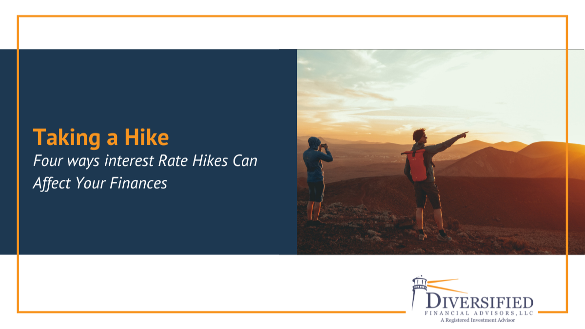 Taking a Hike: Four ways interest Rate Hikes Can Affect Your Finances