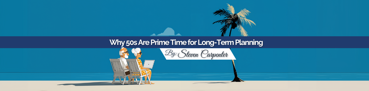 Why 50s Are Prime Time for Long-Term Planning