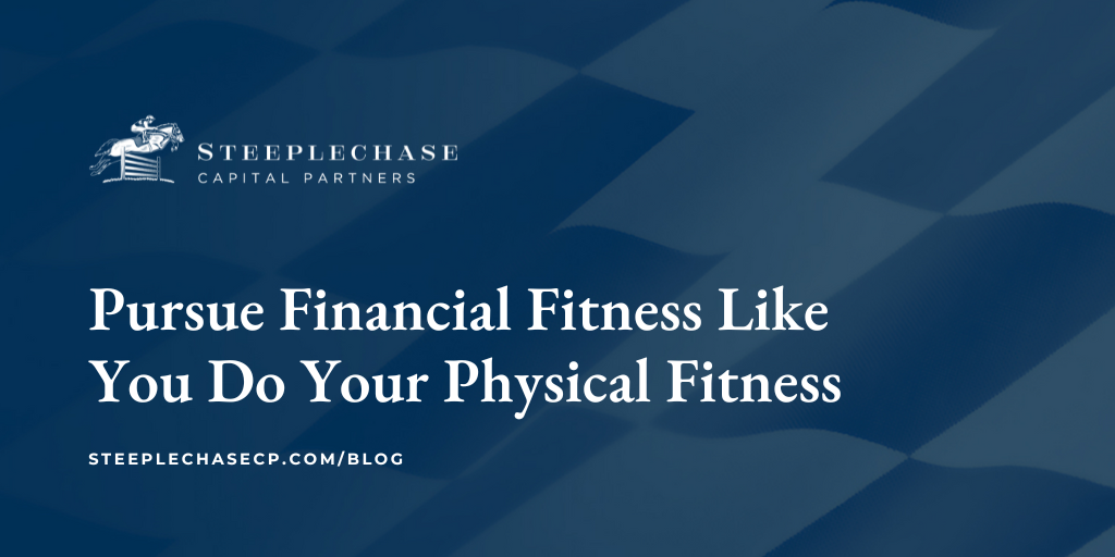 Pursue Financial Fitness Like You Do Your Physical Fitness