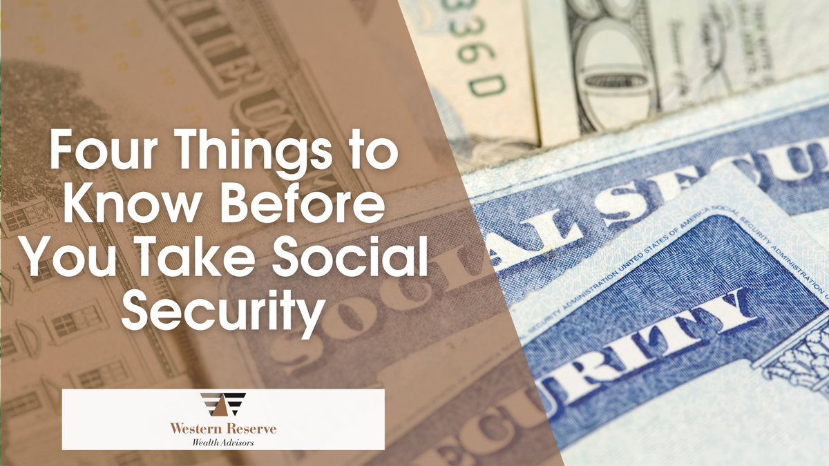 Four Things to Know Before You Take Social Security