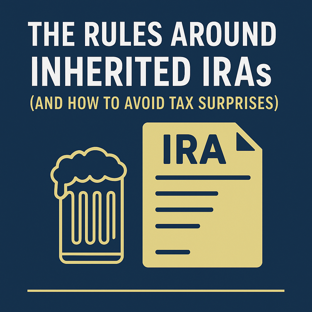 Rules Around Inherited IRA's (and How to Avoid Tax Surprises)