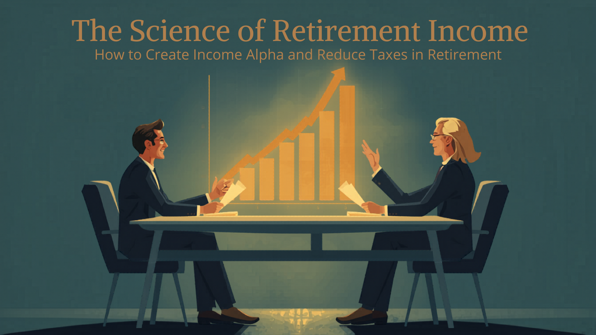 The Science of Retirement Income | How to Create Income Alpha