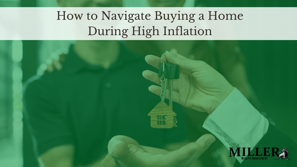 How to Navigate Buying a Home During High Inflation