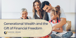 Generational Wealth and the Gift of Financial Freedom