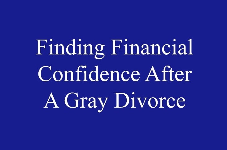 Gray Divorce Financial Planning for Women Over 50