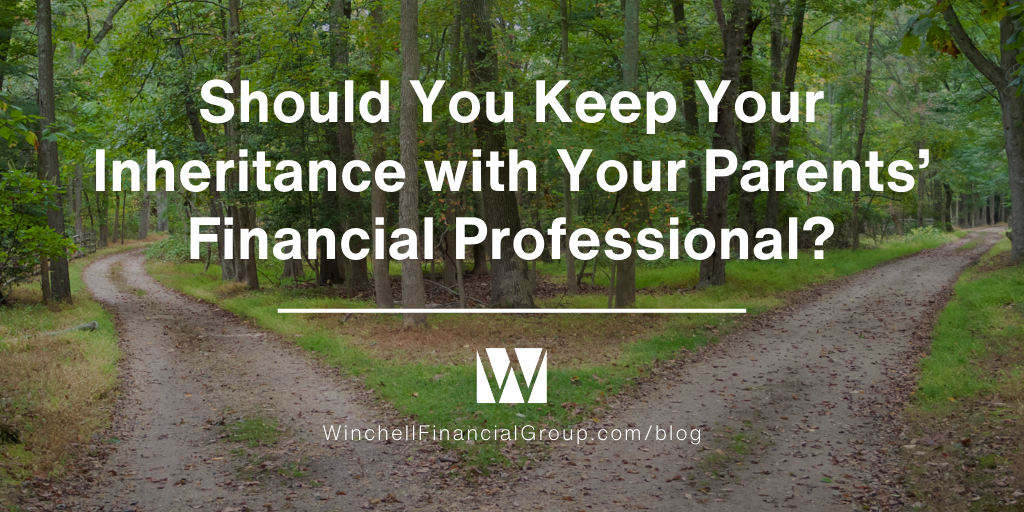 Should You Keep Your Inheritance with Your Parents’ Financial Professional?