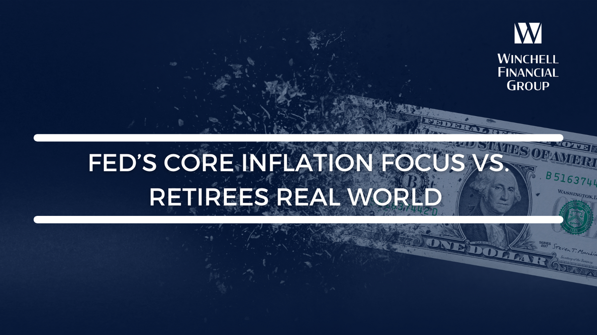 Fed’s Core Inflation Focus vs. Retirees Real World