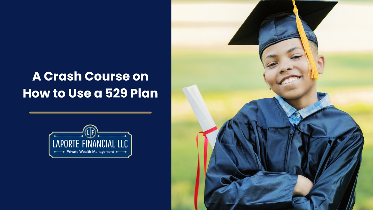 A Crash Course on How To Use a 529 Plan