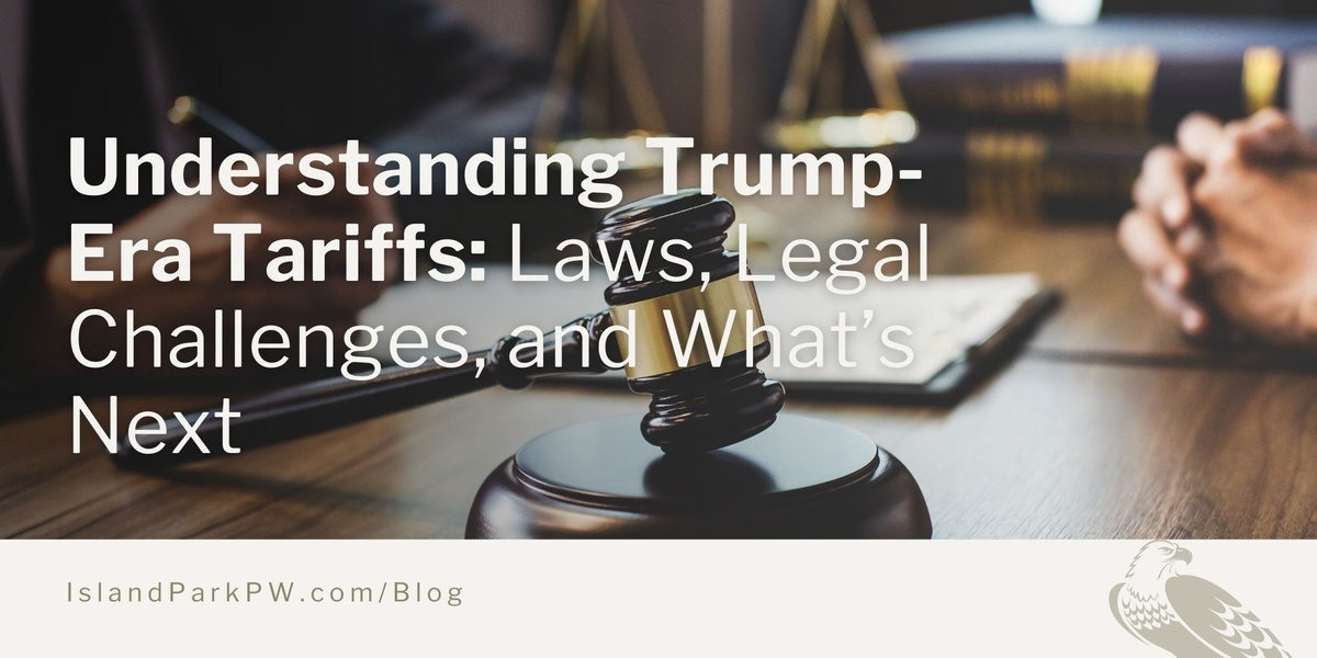 Understanding Trump-Era Tariffs: Laws, Legal Challenges, and What’s Next